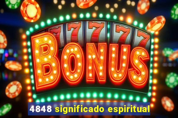 4848 significado espiritual